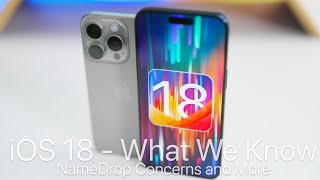 iOS 18 and What We Know NameDrop Concerns and More [upl. by Nnaarual]