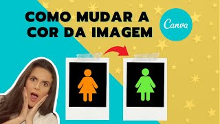 Como MUDAR A COR de uma IMAGEM no Canva [upl. by Mmada]