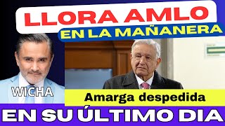 LLORA AMLO EN LA MAÑANERA AMARGA DESPEDIDA [upl. by Acinomed]