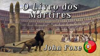 Audiobook  O Livro dos Mártires  John Foxe  13  Português Portugal [upl. by Bohannon157]