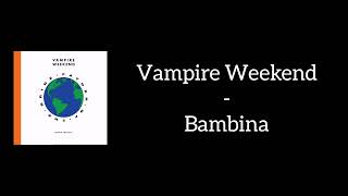 Vampire Weekend  Bambina Lyrics [upl. by Idelle]