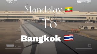 Mandalay to Bangkok 🇲🇲➡️🇹🇭 [upl. by Imerej957]