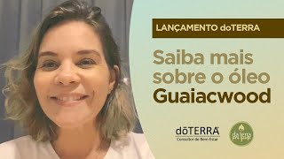 GUAIACWOOD Conheça todos os benefícios do mais recente lançamento dōTERRA [upl. by Acinorahs870]