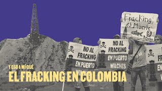 Lo que necesita saber sobre el fracking en Colombia  ¿Y eso a mí qué  La Silla Vacía [upl. by Themis]