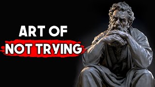 The Stoic Art of NOT Trying [upl. by Alel]