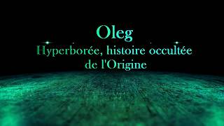 Hyperborée histoire occultée de lOrigine  Oleg  Extrait [upl. by Leirvag]