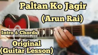 Arun Rai  Paltan Ko Jagir  Guitar Lesson  Intro amp Chords  Easy Chords [upl. by Nnaeilsel777]