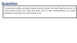 The physician orders ranitidine hydrochloride Zantac 150 mg PO qd fora client [upl. by Nirik]