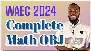 Complete 50 objective questions of WAEC 2024 Mathematics Examination [upl. by Ahsiekam]