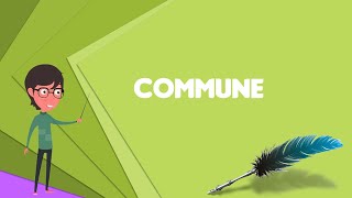 What is Commune Explain Commune Define Commune Meaning of Commune [upl. by Glori]