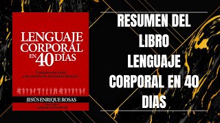 RESUMEN DEL LIBRO LENGUAJE CORPORAL EN 40 DÍAS DE JESÚS ENRIQUE ROSAS [upl. by Merrili727]