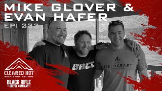 Cleared Hot Episode 233  Mike Glover and Evan Hafer [upl. by Silverman]