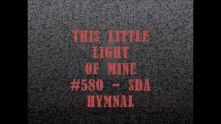 This Little Light of Mine  580 SDA Hymnal [upl. by Ellevehs701]