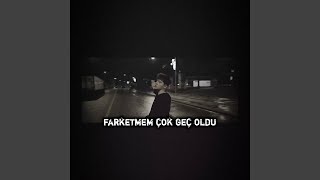 farketmem çok geç oldu [upl. by Youlton]