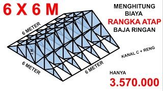 menghitung BIAYA rangka ATAP BAJA RINGAN 6 x 6 meter [upl. by Ennaitsirhc]