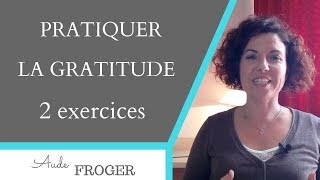 Comment PRATIQUER LA GRATITUDE au quotidien  2 exercices [upl. by Aneer]