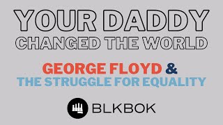 BLKBOK  929 A TRIBUTE TO THE LEGACY OF GEORGE FLOYD [upl. by Anilyx614]