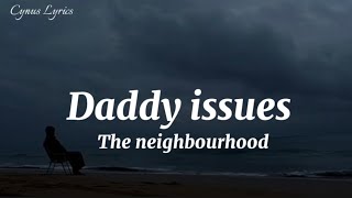 The neighbourhood  Daddy issues  Lyrics [upl. by Ossie]