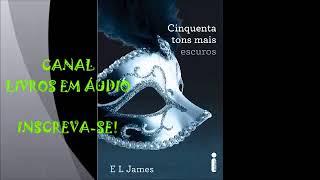 50 TONS MAIS ESCUROS  PARTE 1  AUTORA E L JAMES AUDIOLIVRO [upl. by Neils]