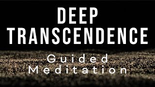 DEEP TRANSCENDENCE  Guided meditation for awakening and transcendental consciousness [upl. by Ahsaek]