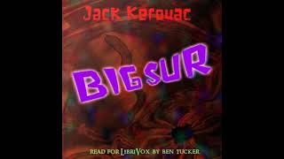 Big Sur by Jack Kerouac read by Ben Tucker  Full Audio Book [upl. by Flanders437]