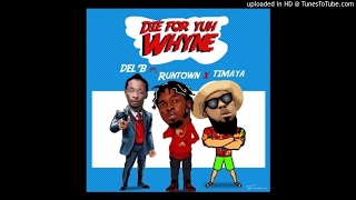 Del B – Die For Yuh Whine ft Timaya amp Runtown [upl. by Graces]