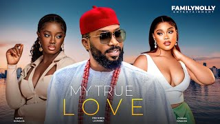 MY TRUE LOVE  Final Episode  FREDERICK LEONARD CHIOMA NWAOHA LUCHY DONALDS LATEST MOVIE [upl. by Meeker]