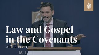 Law and Gospel in the Covenants  Jeff Johnson [upl. by Ryon]