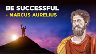 Marcus Aurelius  How To Be Successful Stoicism [upl. by Warden]