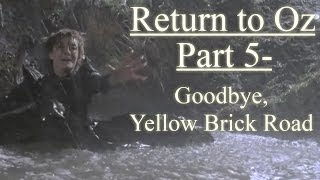 Return to Return to Oz Goodbye Yellow Brick Road Part 5 FINALE Creepypasta [upl. by Haswell125]