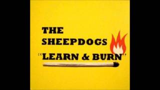 The Sheepdogs Learn amp Burn I Dont Get By [upl. by Jaye947]