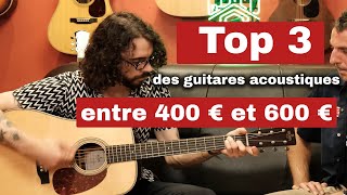 Top 3 des meilleures guitares acoustiques entre 400€ et 600€ en 2021 [upl. by Reeves]