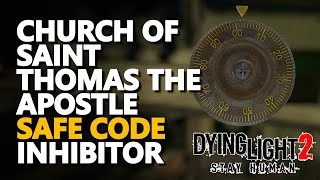 Church of Saint Thomas the Apostle Safe Code Dying Light 2 Inhibitor [upl. by Ennalyrehc]