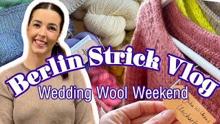 Strickpodcast  Berlin Strick Vlog  Wedding Wool Weekend [upl. by Neomah902]