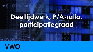 Deeltijdwerk PAratio participatiegraad  Economie voor vwo  Arbeid [upl. by Range]