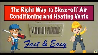 The Proper Way to Closeoff Air Conditioning and Heating Vents [upl. by Priebe]