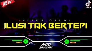 DJ ILUSI TAK BERTEPI  HIJAU DAUN‼️ VIRAL TIKTOK  FUNKOT VERSION [upl. by Geerts]