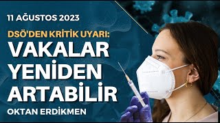 Avrupada yeni varyant Vakalar yeniden artabilir  11 Ağustos 2023 Oktan Erdikmen [upl. by Guillaume924]