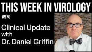 TWiV 970 Clinical update with Dr Daniel Griffin [upl. by Tacklind191]