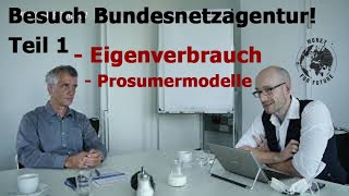 Besuch Bundesnetzagentur Interview mit Peter Stratmann zum Prosumermodell und Eigenverbauch Teil 1 [upl. by Naved]