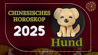 HUND 2025  CHINESISCHES JAHRESHOROSKOP FÜR 2025 [upl. by Miko]