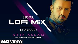 Hoor LoFi Mix DJ Moody  Hindi Medium  Irrfan Khan amp Saba Qamar  Atif Aslam  Sachin Jigar [upl. by Lleneg887]