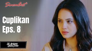 DI ANTARA DUA CINTA  Cuplikan Eps 8 [upl. by Goetz]