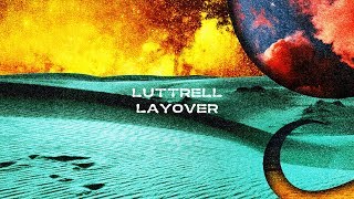 Luttrell  Layover [upl. by Hackney720]