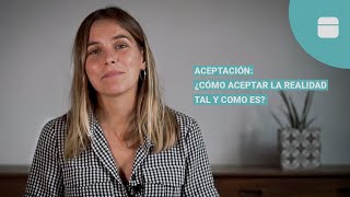 Aceptación ¿Cómo aceptar la realidad tal y como es [upl. by Klug]