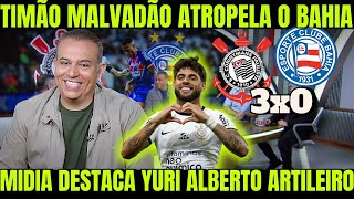 TIMÃO MALVADÃO ATROPELA 3X0 EM CIMA DO BAHIA  MIDIA RASGA ELOGIOS A YURI ALBERTO IMPERDIVEL [upl. by Napra]