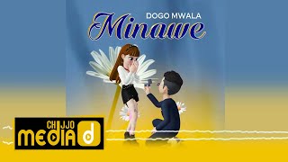 Dogo Mwala  Minawe Official Audio [upl. by Nauqaj]