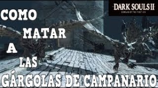 GUIA DARK SOULS 2 SOTFS 100 PLATINO CAP 17 TRUCOS PARA MATAR A LAS GÁRGOLAS DE CAMPANARIO [upl. by Puett]