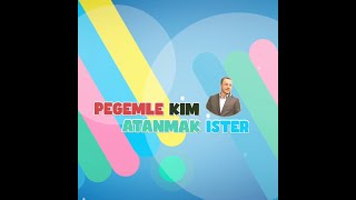 PEGEMLE KİM ATANMAK İSTER [upl. by Rosenkranz]