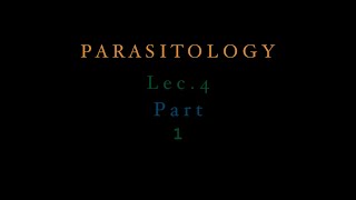 Parasitology  Lec 4  Part 1 [upl. by Coh450]